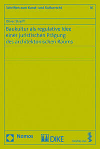 Baukultur als regulative Idee einer juristischen Prägung des architektonischen Raums