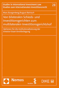 Von bilateralen Schieds- und Investitionsgerichten zum multilateralen Investitionsgerichtshof
