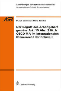 Der Begriff des Arbeitgebers gemäss Art. 15 Abs. 2 lit. b OECD-MA im internationalen Steuerrecht der Schweiz