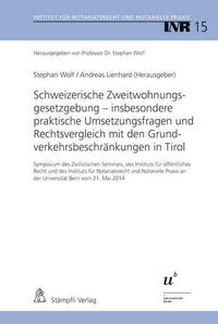 Schweizerische Zweitwohnungsgesetzgebung - insbesondere praktische Umsetzungsfragen und Rechtsvergleich mit den Grundverkehrsbeschränkungen in Tirol