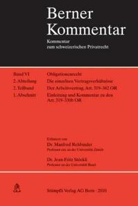 Der Arbeitsvertrag. Der Einzelarbeitsvertrag. Art. 319-330b OR Einleitung und Kommentar. Band VI, 2. Abteilung, 2. Teilband, 1. Abschnitt