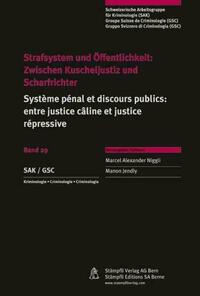 Strafsystem und Öffentlichkeit: Zwischen Kuscheljustiz und Scharfrichter / Système pénal et discours publics: entre justice câline et justice répressive