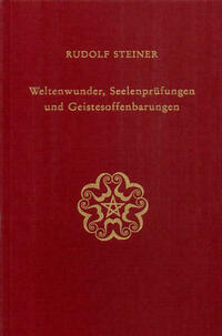 Weltenwunder, Seelenprüfungen und Geistesoffenbarungen