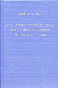 Die geistigen Wesenheiten in den Himmelskörpern und Naturreichen