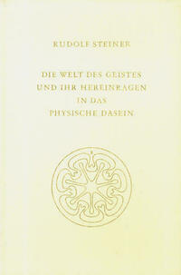 Die Welt des Geistes und ihr Hereinragen in das physische Dasein