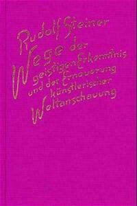 Wege der geistigen Erkenntnis und der Erneuerung künstlerischer Weltanschauung