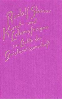 Kunst- und Lebensfragen im Lichte der Geisteswissenschaft