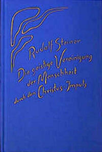 Die geistige Vereinigung der Menschheit durch den Christus-Impuls