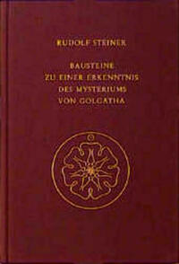 Bausteine zu einer Erkenntnis des Mysteriums von Golgatha