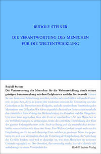 Die Verantwortung des Menschen für die Weltentwickelung durch seinen geistigen Zusammenhang mit dem Erdplaneten und der Sternenwelt