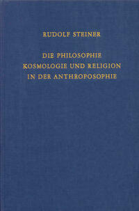 Die Philosophie, Kosmologie und Religion in der Anthroposophie