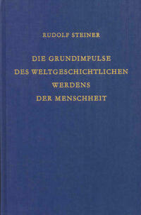 Die Grundimpulse des weltgeschichtlichen Werdens der Menschheit