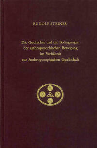 Die Geschichte und die Bedingungen der anthroposophischen Bewegung im Verhältnis zur Anthroposophischen Gesellschaft