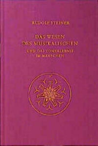 Das Wesen des Musikalischen und das Tonerlebnis im Menschen