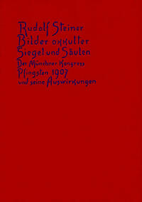 Bilder okkulter Siegel und Säulen. Der Münchner Kongress Pfingsten 1907 und seine Auswirkungen