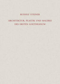 Architektur, Plastik und Malerei des Ersten Goetheanum