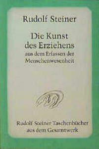 Die Kunst des Erziehens aus dem Erfassen der Menschenwesenheit