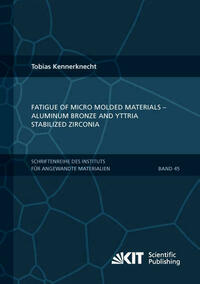 Fatigue of Micro Molded Materials - Aluminum Bronze and Yttria Stabilized Zirconia