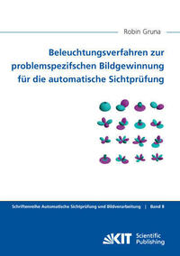 Beleuchtungsverfahren zur problemspezifschen Bildgewinnung für die automatische Sichtprüfung