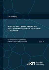 Herstellung, Charakterisierung und Optimierung von austenitischen ODS Stählen