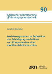 Assistenzsysteme zur Reduktion des Schädigungsverhaltens von Komponenten einer mobilen Arbeitsmaschine