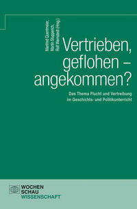 Vertrieben, geflohen – angekommen?