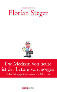 Die Medizin von heute ist der Irrtum von morgen