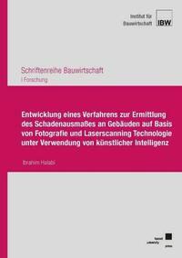 Entwicklung eines Verfahrens zur Ermittlung des Schadenausmaßes an Gebäuden auf Basis von Fotografie und Laserscanning Technologie unter Verwendung von künstlicher Intelligenz