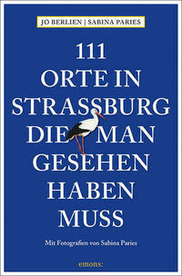 111 Orte in Straßburg, die man gesehen haben muss