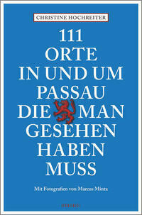 111 Orte in und um Passau, die man gesehen haben muss