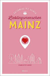 Mainz. Unterwegs mit deinen Lieblingsmenschen