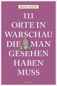 111 Orte in Warschau, die man gesehen haben muss