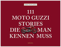 111 Moto Guzzi-Stories, die man kennen muss