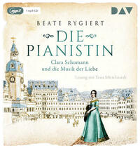 Die Pianistin. Clara Schumann und die Musik der Liebe