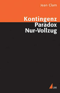Kontingenz, Paradox, Nur-Vollzug