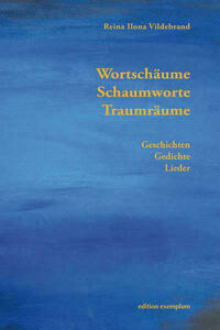 Wortschäume, Schaumworte, Traumräume