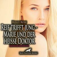 Reif trifft jung - Marie und der heiße Doktor | Erotik Audio Story | Erotisches Hörbuch Audio-CD