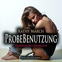 ProbeBenutzung | Erotik Audio SM-Story | Erotisches SM-Hörbuch Audio-CD
