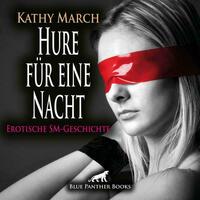Hure für eine Nacht! Erotik Audio SM-Story | Erotisches SM-Hörbuch Audio-CD