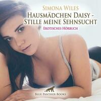 Hausmädchen Daisy - Stille meine Sehnsucht | Erotik Audio Story | Erotisches Hörbuch Audio-CD