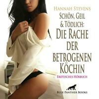 Schön, Geil und Tödlich: Die Rache der betrogenen Köchin | Erotik Audio Story | Erotisches Hörbuch Audio-CD