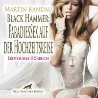 Black Hammer: ParadiesSex auf der Hochzeitsreise | Erotik Audio Story | Erotisches Hörbuch Audio-CD