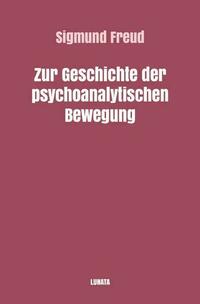 Sigmund Freud gesammelte Werke / Zur Geschichte der psychoanalytischen Bewegung