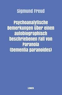 Sigmund Freud gesammelte Werke / Psychoanalytische Bemerkungen über einen autobiographisch beschriebenen Fall von Paranoia (Dementia Paranoides)