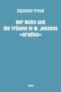 Sigmund Freud gesammelte Werke / Der Wahn und die Träume in W. Jensens Gradiva