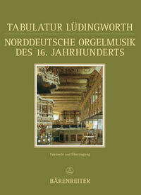 Tabulatur Lüdingworth - Norddeutsche Orgelmusik des 16. Jahrhunderts