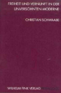 Freiheit und Vernunft in der unversöhnten Moderne