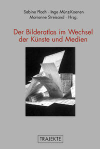 Der Bilderatlas im Wechsel der Künste und Medien
