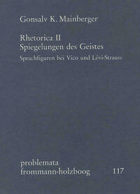 Rhetorica II: Spiegelungen des Geistes. Sprachfiguren bei Vico und Lévi-Strauss