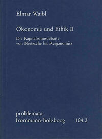 Ökonomie und Ethik II: Die Kapitalismusdebatte von Nietzsche bis Reaganomics